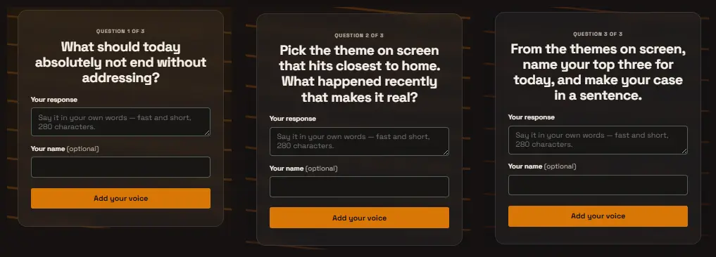 The three questions of the “Audience Theme Planning” group as respondents see them, each with its own answer box, optional name field, and Add your voice button: “What should today absolutely not end without addressing?”, “Pick the theme on screen that hits closest to home. What happened recently that makes it real?”, and “From the themes on screen, name your top three for today, and make your case in a sentence.”