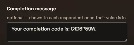 The optional Completion message field, labelled “shown to each respondent once their voice is in”, with the example text “Your completion code is: C1D6P59W.”