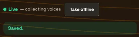A status row reading “Live, collecting voices” with a green dot and a Take offline button, and a green “Saved.” confirmation below.