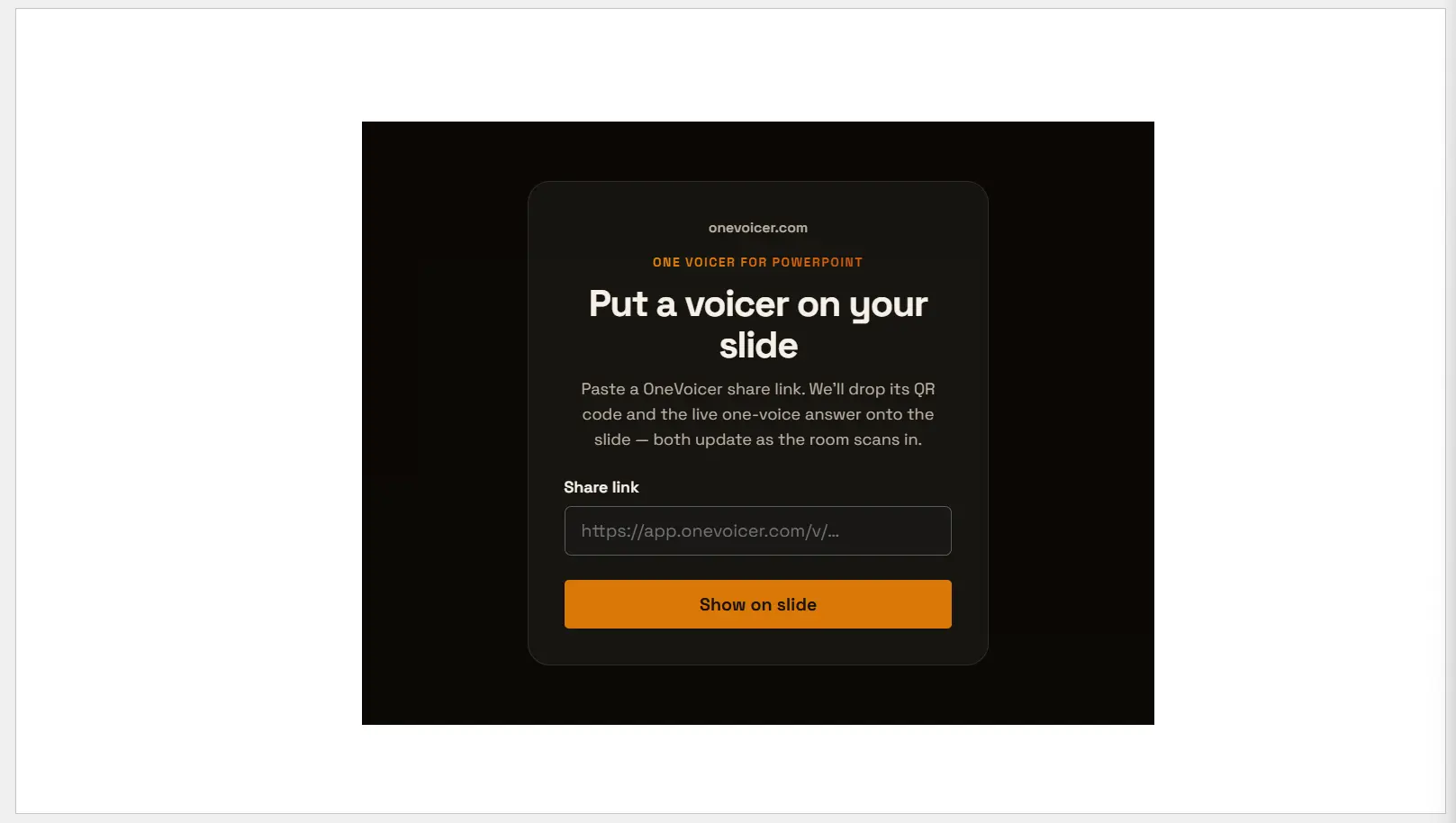 The One Voicer pane on a PowerPoint slide: a card titled “Put a voicer on your slide” with a Share link field showing the placeholder https://app.onevoicer.com/v/… and an orange “Show on slide” button.